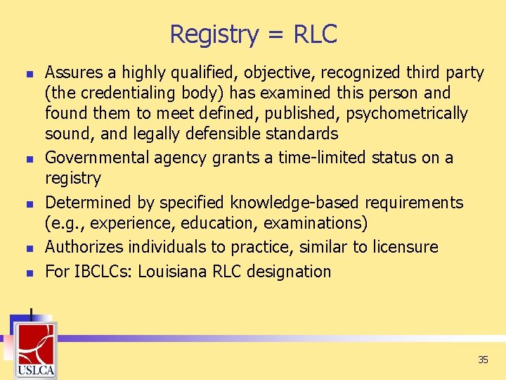 Registry = RLC n n n Assures a highly qualified, objective, recognized third party Registry = RLC n n n Assures a highly qualified, objective, recognized third party