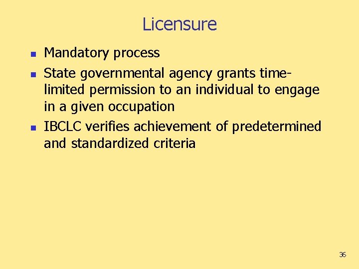 Licensure n n n Mandatory process State governmental agency grants timelimited permission to an Licensure n n n Mandatory process State governmental agency grants timelimited permission to an