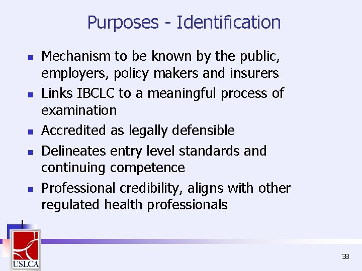 Purposes - Identification n n Mechanism to be known by the public, employers, policy Purposes - Identification n n Mechanism to be known by the public, employers, policy