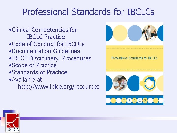 Professional Standards for IBCLCs • Clinical Competencies for IBCLC Practice • Code of Conduct Professional Standards for IBCLCs • Clinical Competencies for IBCLC Practice • Code of Conduct