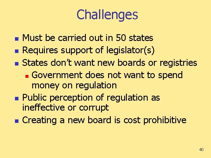 Challenges n n n Must be carried out in 50 states Requires support of Challenges n n n Must be carried out in 50 states Requires support of