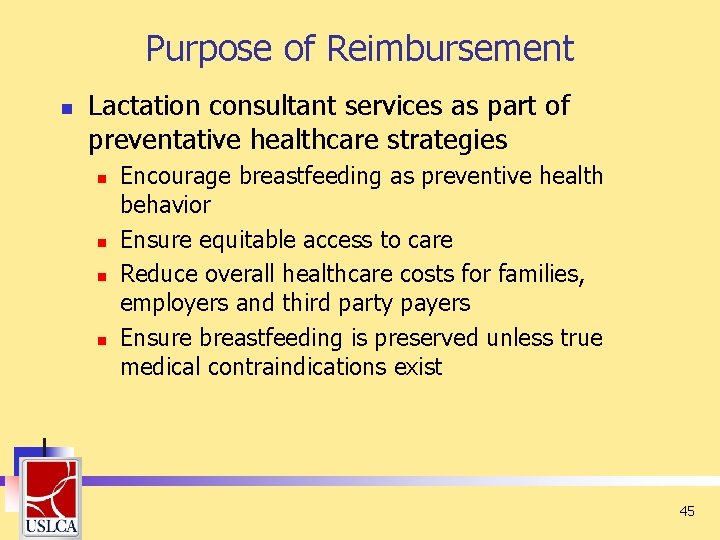 Purpose of Reimbursement n Lactation consultant services as part of preventative healthcare strategies n Purpose of Reimbursement n Lactation consultant services as part of preventative healthcare strategies n