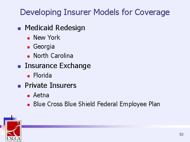 Developing Insurer Models for Coverage n Medicaid Redesign n n Insurance Exchange n n Developing Insurer Models for Coverage n Medicaid Redesign n n Insurance Exchange n n