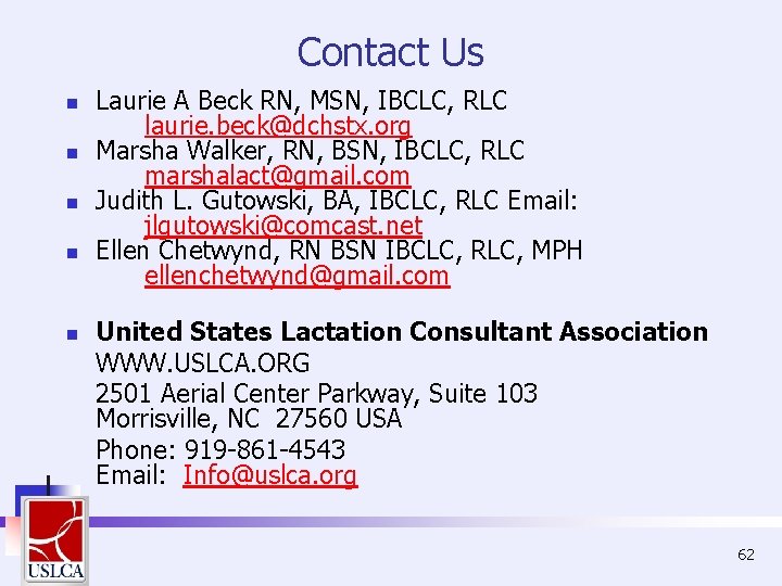 Contact Us n n n Laurie A Beck RN, MSN, IBCLC, RLC laurie. beck@dchstx. Contact Us n n n Laurie A Beck RN, MSN, IBCLC, RLC laurie. beck@dchstx.