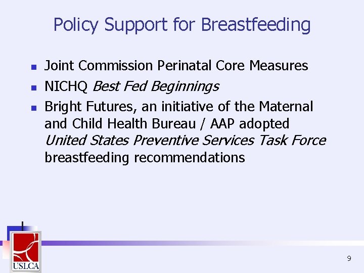 Policy Support for Breastfeeding n n n Joint Commission Perinatal Core Measures NICHQ Best Policy Support for Breastfeeding n n n Joint Commission Perinatal Core Measures NICHQ Best