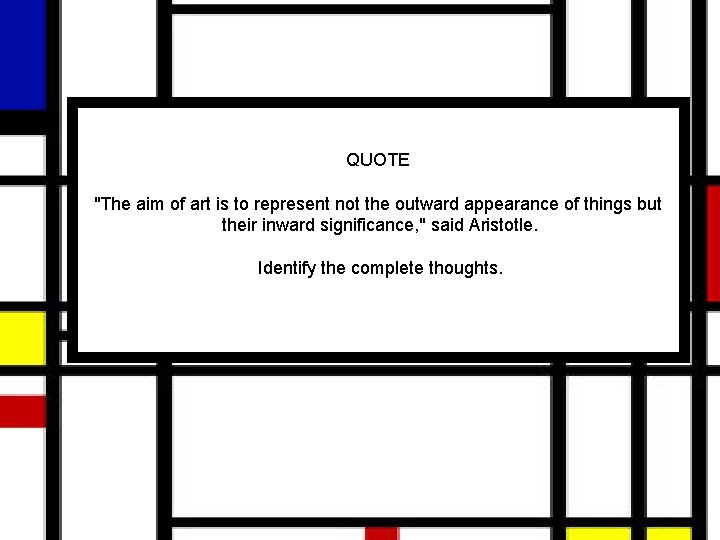 QUOTE "The aim of art is to represent not the outward appearance of things