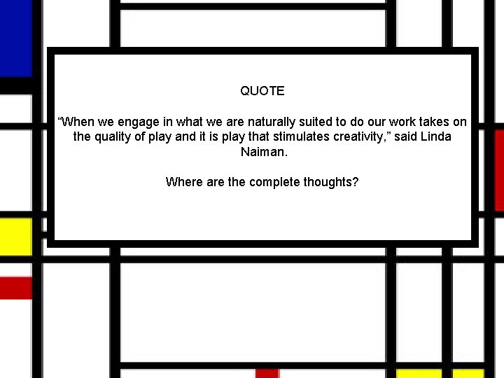 QUOTE “When we engage in what we are naturally suited to do our work