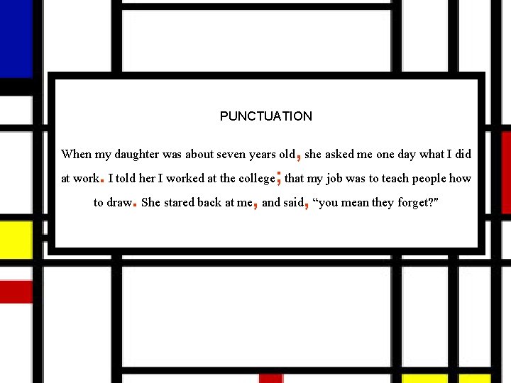 PUNCTUATION When my daughter was about seven years old, she asked me one day