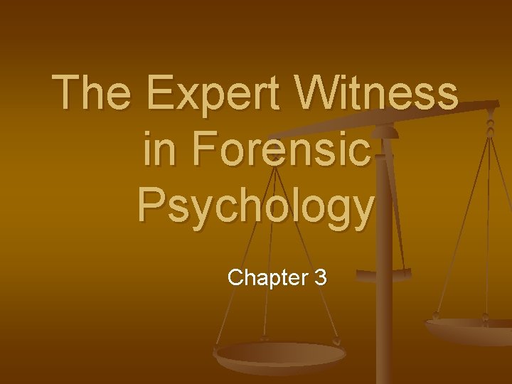 The Expert Witness in Forensic Psychology Chapter 3 