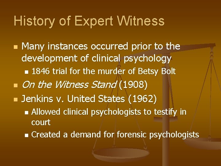 History of Expert Witness n Many instances occurred prior to the development of clinical
