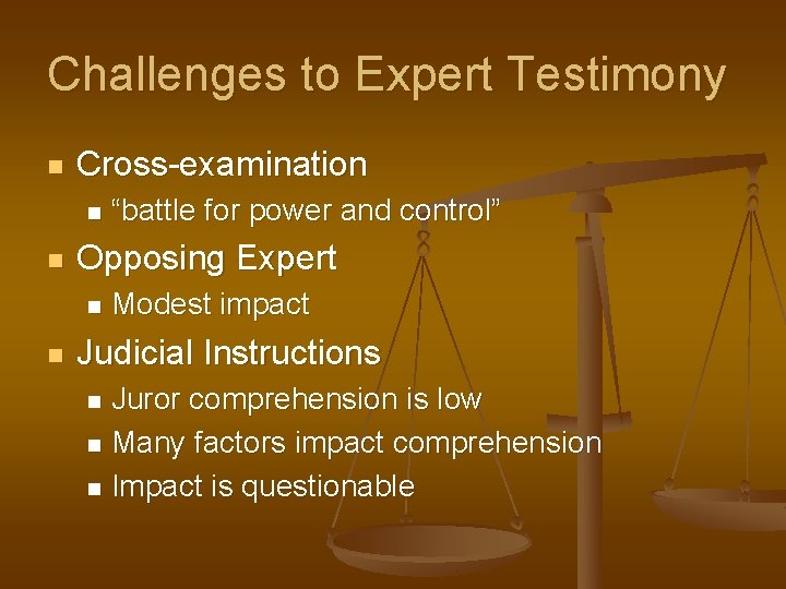 Challenges to Expert Testimony n Cross-examination n n Opposing Expert n n “battle for