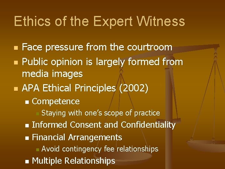 Ethics of the Expert Witness n n n Face pressure from the courtroom Public
