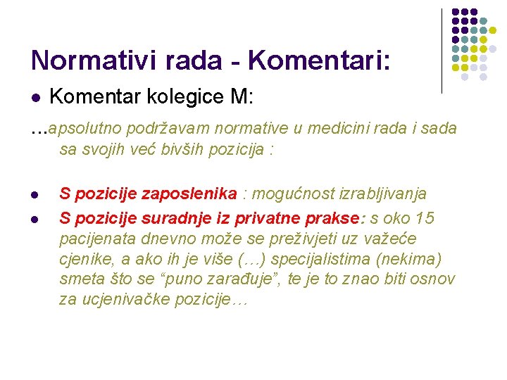 Normativi rada - Komentari: l Komentar kolegice M: . . . apsolutno podržavam normative