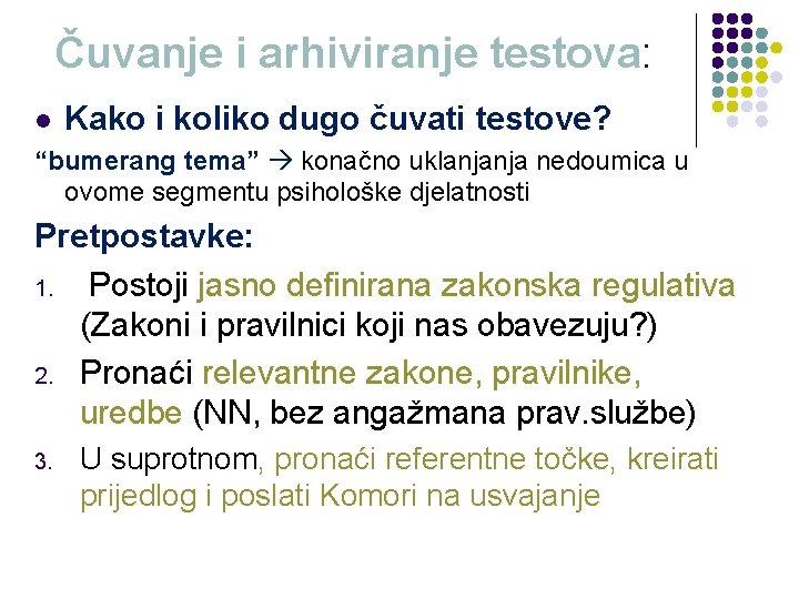 Čuvanje i arhiviranje testova: l Kako i koliko dugo čuvati testove? “bumerang tema” konačno