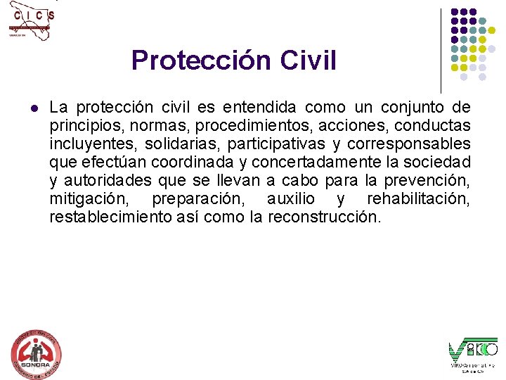 Protección Civil l La protección civil es entendida como un conjunto de principios, normas,