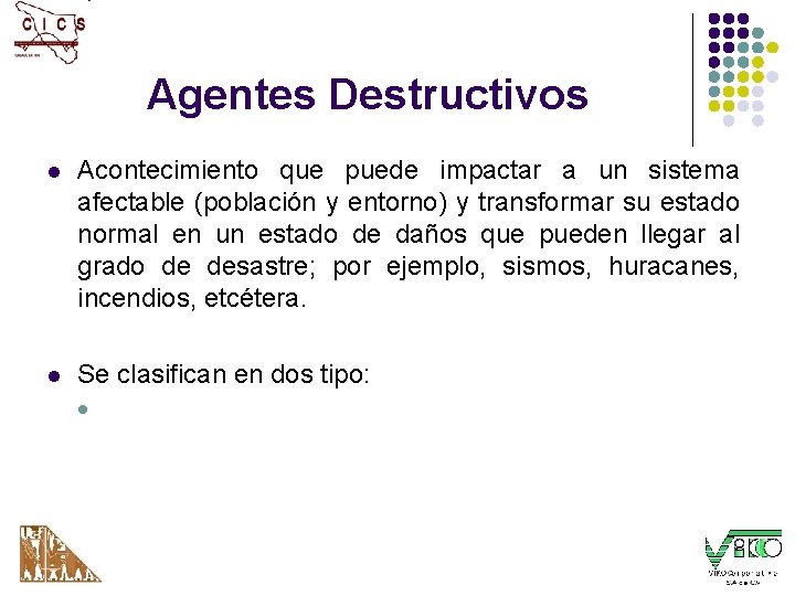 Agentes Destructivos l Acontecimiento que puede impactar a un sistema afectable (población y entorno)