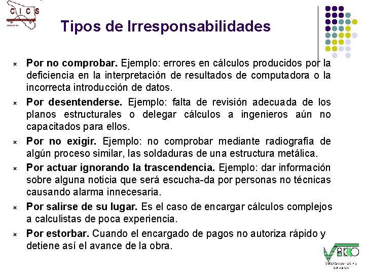 Tipos de Irresponsabilidades û û û Por no comprobar. Ejemplo: errores en cálculos producidos