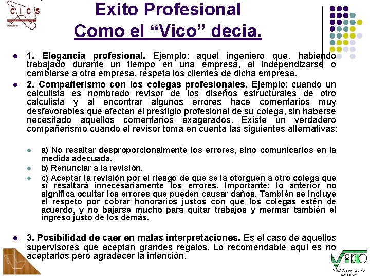 Exito Profesional Como el “Vico” decia. l l 1. Elegancia profesional. Ejemplo: aquel ingeniero