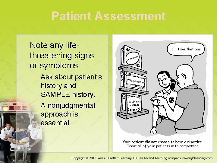 Patient Assessment • Note any lifethreatening signs or symptoms. − Ask about patient’s history