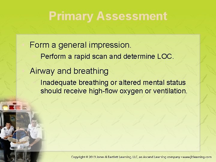 Primary Assessment • Form a general impression. − Perform a rapid scan and determine