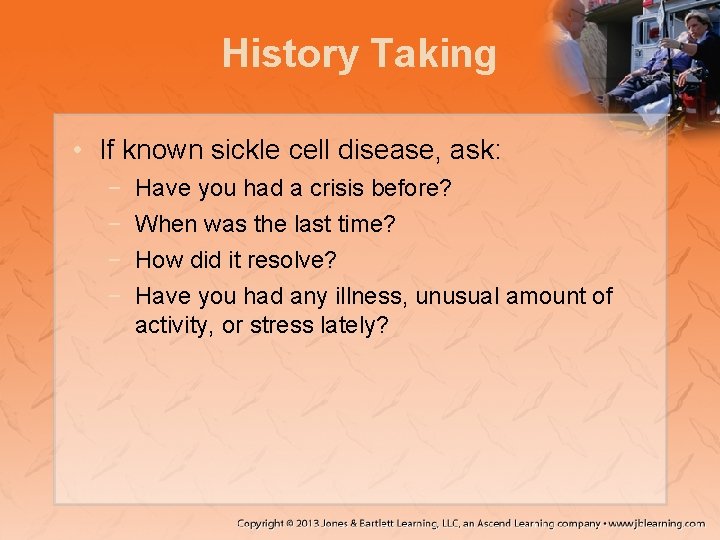 History Taking • If known sickle cell disease, ask: − − Have you had