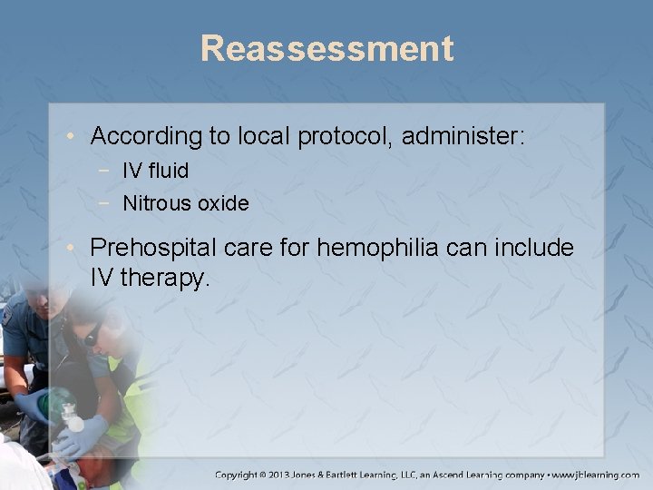 Reassessment • According to local protocol, administer: − IV fluid − Nitrous oxide •