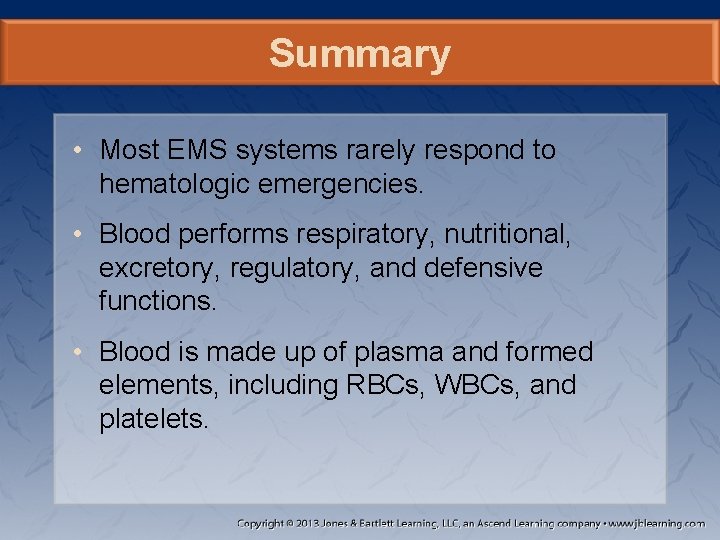 Summary • Most EMS systems rarely respond to hematologic emergencies. • Blood performs respiratory,
