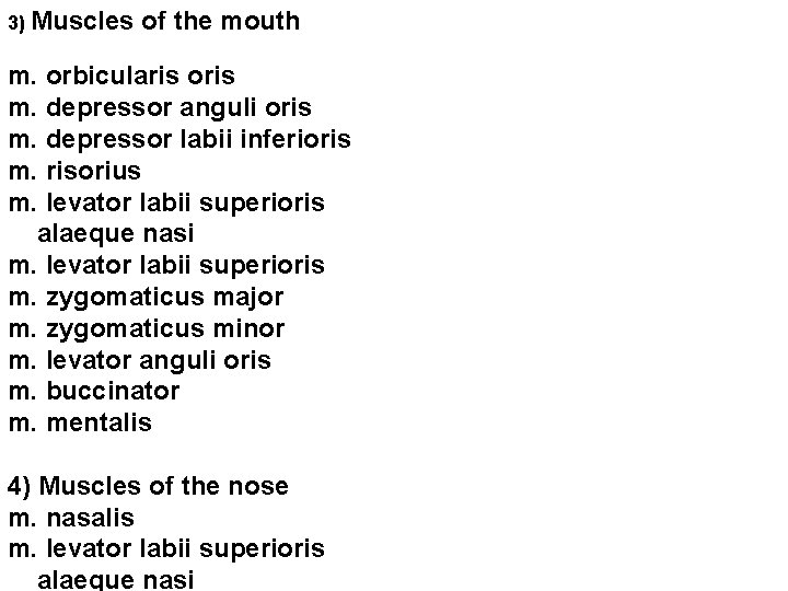 3) Muscles of the mouth m. orbicularis oris m. depressor anguli oris m. depressor