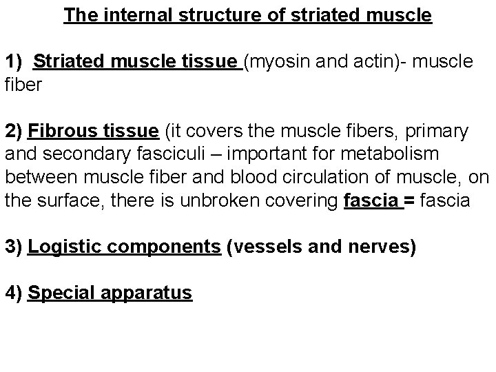 The internal structure of striated muscle 1) Striated muscle tissue (myosin and actin)- muscle