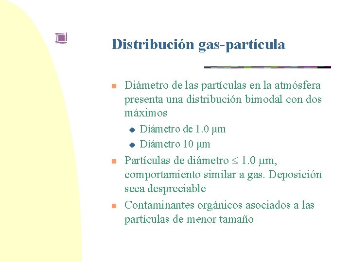Distribución gas-partícula n Diámetro de las partículas en la atmósfera presenta una distribución bimodal