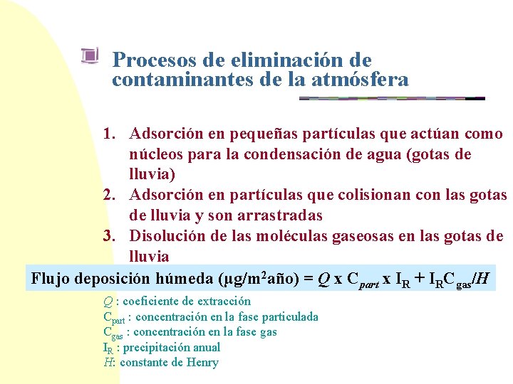 Procesos de eliminación de contaminantes de la atmósfera 1. Adsorción en pequeñas partículas que