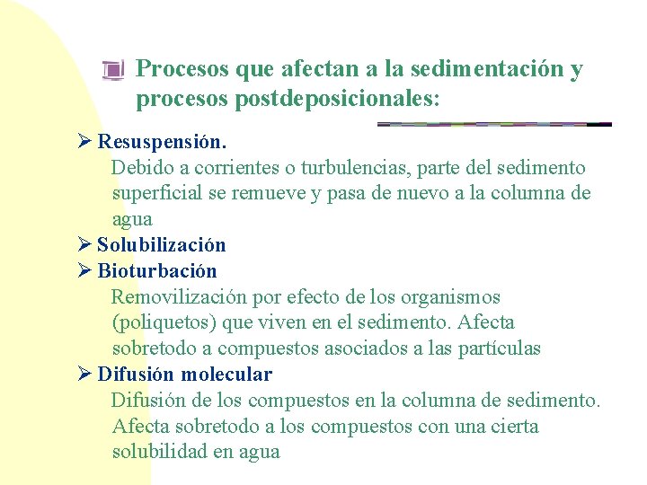 Procesos que afectan a la sedimentación y procesos postdeposicionales: Ø Resuspensión. Debido a corrientes