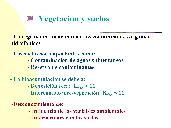 Vegetación y suelos - La vegetación bioacumula a los contaminantes orgánicos hidrofóbicos - Los