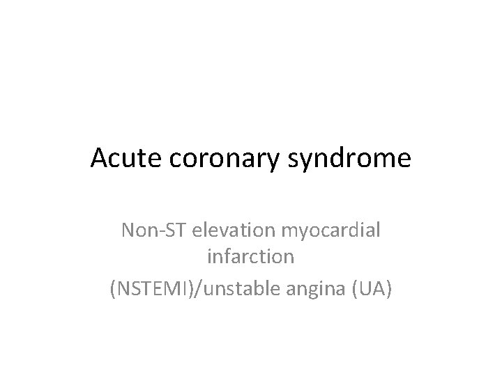 Acute coronary syndrome NonST elevation myocardial infarction ...