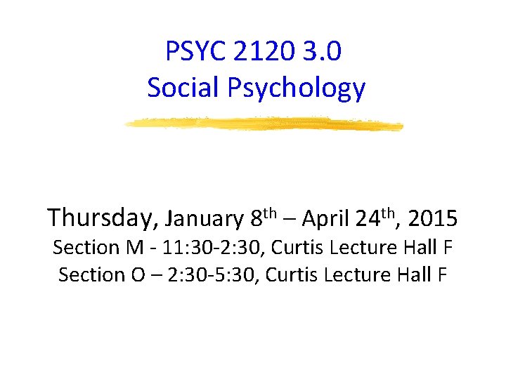 PSYC 2120 3. 0 Social Psychology Thursday, January 8 th – April 24 th,