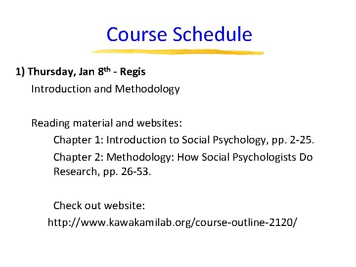 Course Schedule 1) Thursday, Jan 8 th - Regis Introduction and Methodology Reading material