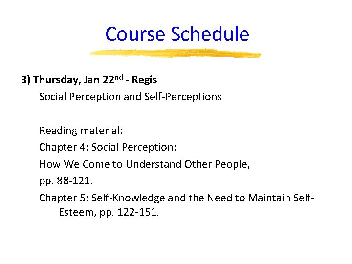 Course Schedule 3) Thursday, Jan 22 nd - Regis Social Perception and Self-Perceptions Reading
