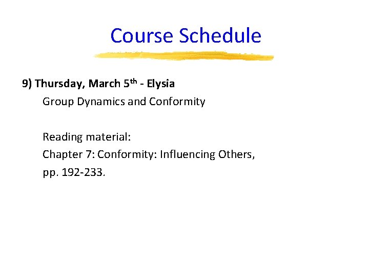 Course Schedule 9) Thursday, March 5 th - Elysia Group Dynamics and Conformity Reading