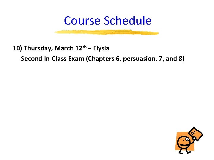 Course Schedule 10) Thursday, March 12 th – Elysia Second In-Class Exam (Chapters 6,