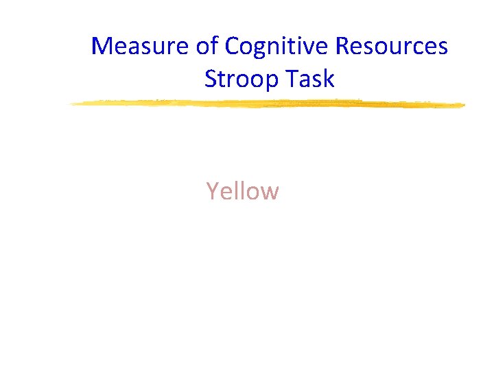 Measure of Cognitive Resources Stroop Task Yellow 