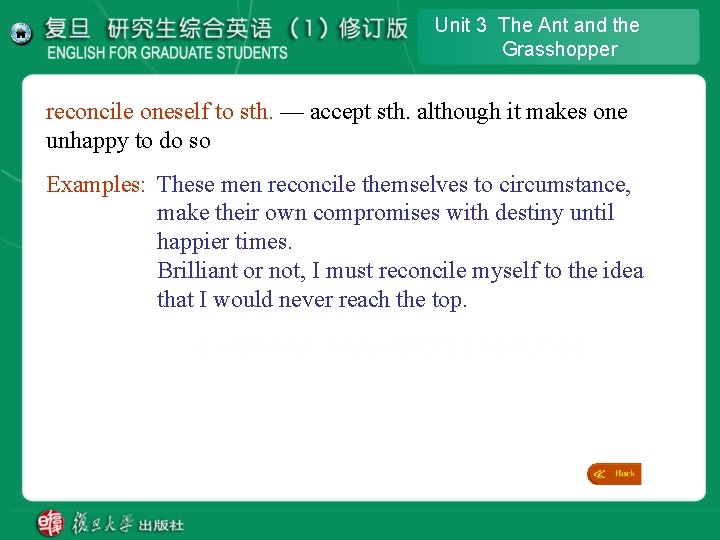 Unit 3 The Ant and the Grasshopper reconcile oneself to sth. — accept sth. Unit 3 The Ant and the Grasshopper reconcile oneself to sth. — accept sth.