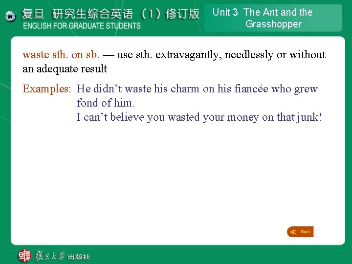 Unit 3 The Ant and the Grasshopper waste sth. on sb. — use sth. Unit 3 The Ant and the Grasshopper waste sth. on sb. — use sth.
