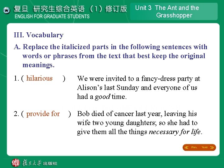 Unit 3 The Ant and the Grasshopper III. Vocabulary A. Replace the italicized parts Unit 3 The Ant and the Grasshopper III. Vocabulary A. Replace the italicized parts