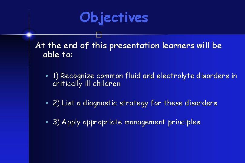 Objectives � At the end of this presentation learners will be able to: •