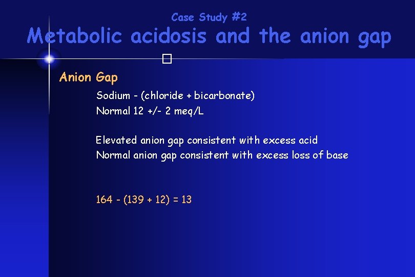 Case Study #2 Metabolic acidosis and the anion gap � Anion Gap Sodium -