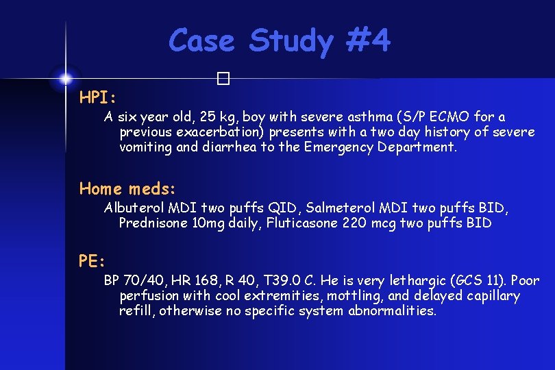 Case Study #4 � HPI: A six year old, 25 kg, boy with severe