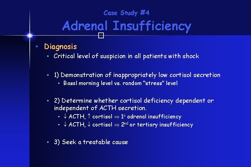 Case Study #4 Adrenal Insufficiency � • Diagnosis • Critical level of suspicion in