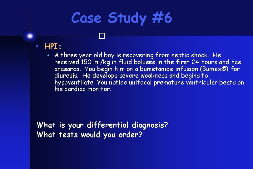 Case Study #6 � • HPI: • A three year old boy is recovering