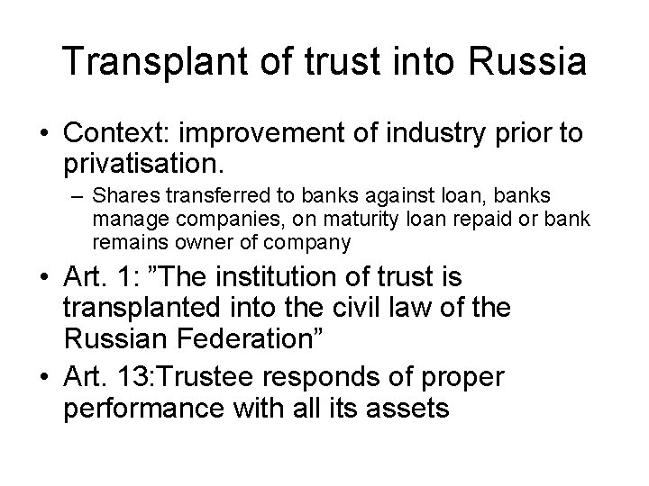 Transplant of trust into Russia • Context: improvement of industry prior to privatisation. –