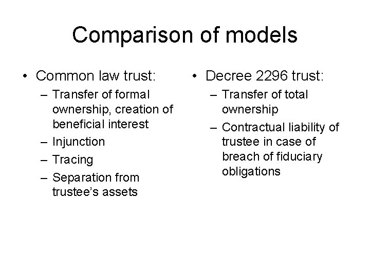 Comparison of models • Common law trust: – Transfer of formal ownership, creation of